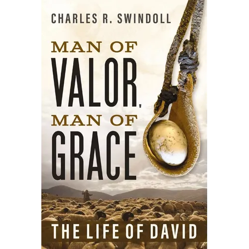 Man of Valor, Man of Grace: The Life of David (the Perfect Gift for Fans of House of David. Discover More about the Real King David of the Bible)