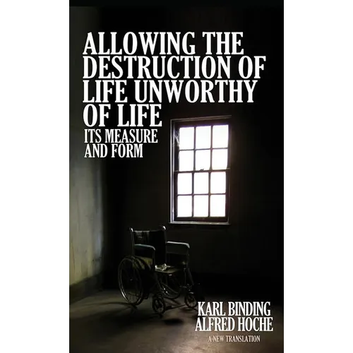 Allowing the Destruction of Life Unworthy of Life: Its Measure and Form