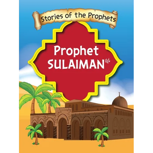 Stories Of The Prophet - Prophet Sulaiman عَلَیهِ]السَّلام