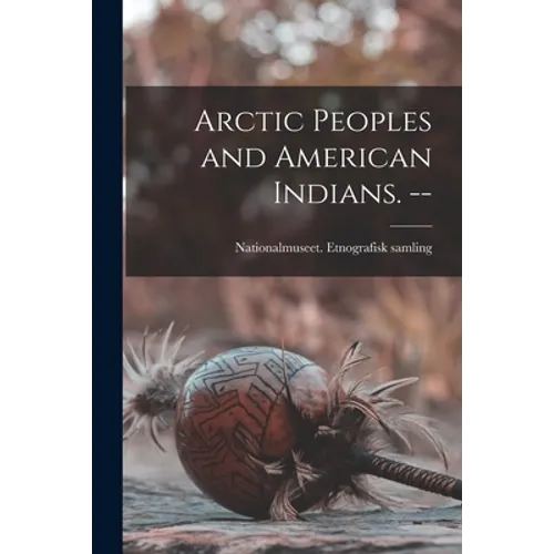 Arctic Peoples and American Indians. --