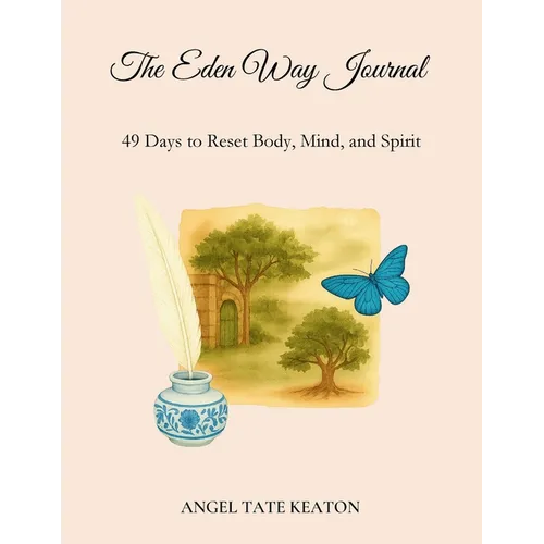 The Eden Way Journal: 49 Days to Reset Body, Mind, and Spirit