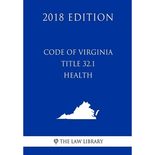 Code of Virginia - Title 32.1 - Health (2018 Edition)