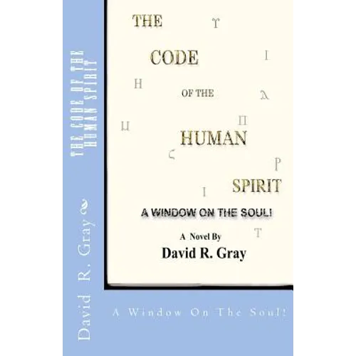 The Code Of The Human Spirit: A Window On The Soul!