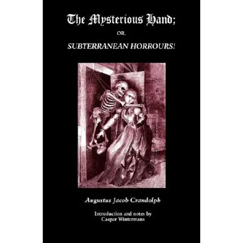 The Mysterious Hand; Or, Subterranean Horrours!