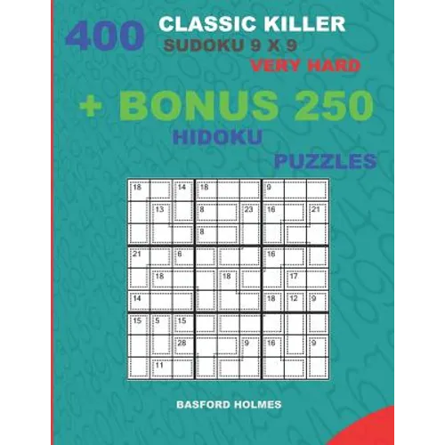 400 classic Killer sudoku 9 x 9 VERY HARD + BONUS 250 Hidoku puzzles: Sudoku with VERY HARD levels puzzles and a Hidoku 9 x 9 very hard levels