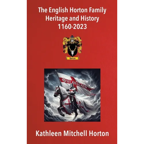 The English Horton Family Heritage and History 1160-2023