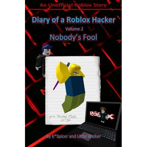 Diary of a Roblox Hacker 2: Nobody's Fool
