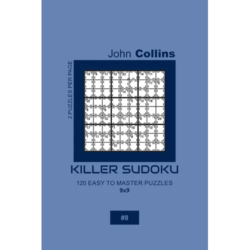 Killer Sudoku - 120 Easy To Master Puzzles 9x9 - 8