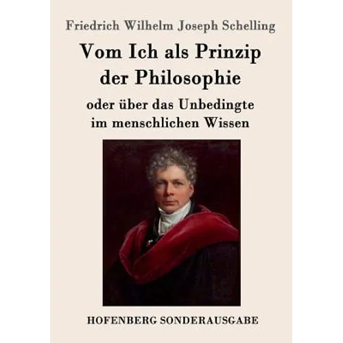 Vom Ich als Prinzip der Philosophie: oder Über das Unbedingte im menschlichen Wissen