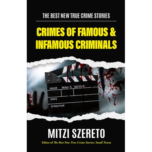 The Best New True Crime Stories: Crimes of Famous & Infamous Criminals: (True Crime Cases for True Crime Addicts)