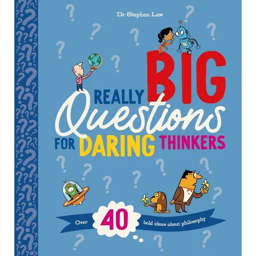 Really Big Questions for Daring Thinkers: Over 40 Bold Ideas about Philosophy