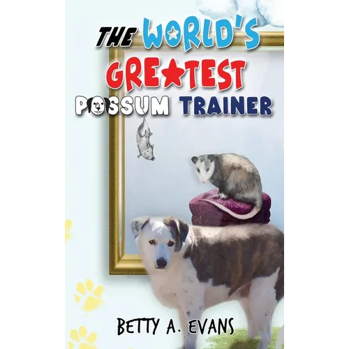 The World's Greatest Possum Trainer