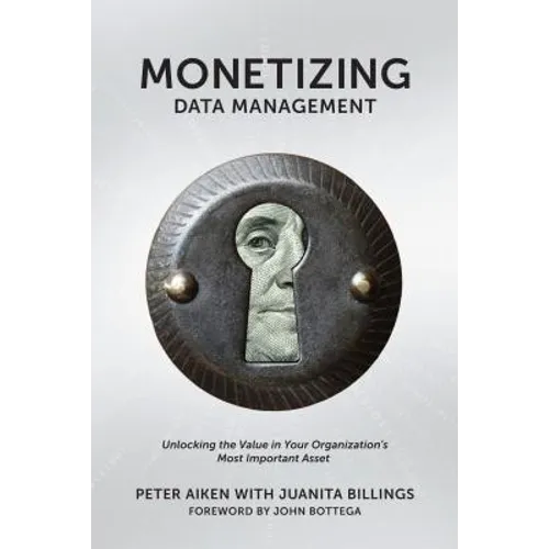 Monetizing Data Management: Finding the Value in your Organization's Most Important Asset
