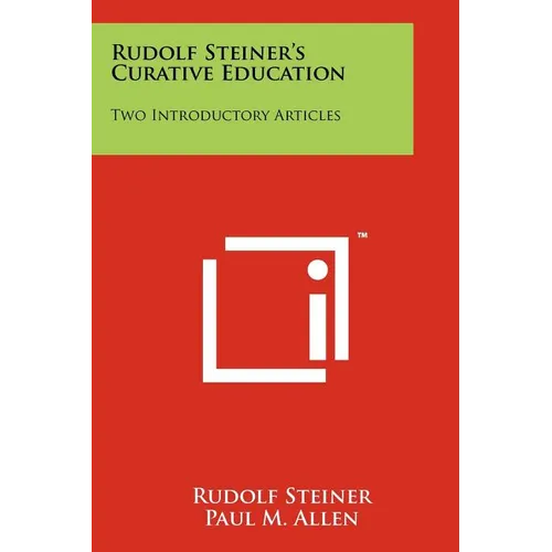 Rudolf Steiner's Curative Education: Two Introductory Articles