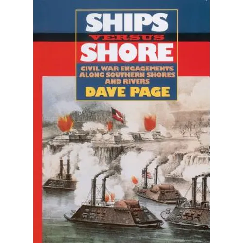 Ships Versus Shore: Civil War Engagements Along Southern Shores and Rivers