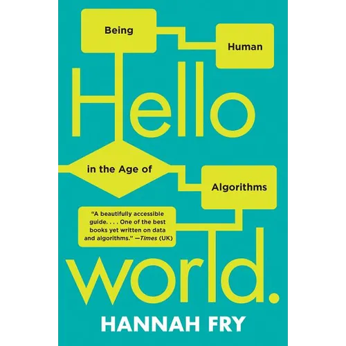 Hello World: Being Human in the Age of Algorithms