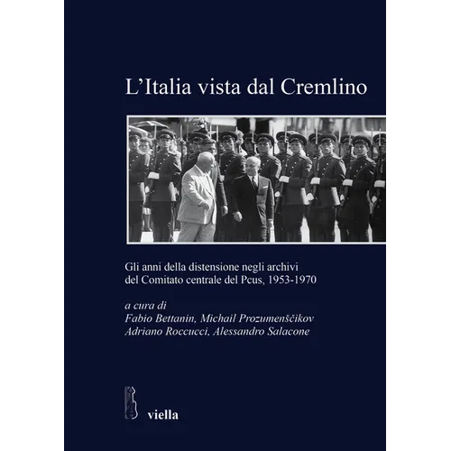 L'Italia Vista Dal Cremlino: Gli Anni Della Distensione Negli Archivi del Comitato Centrale del Pcus 1953-1970