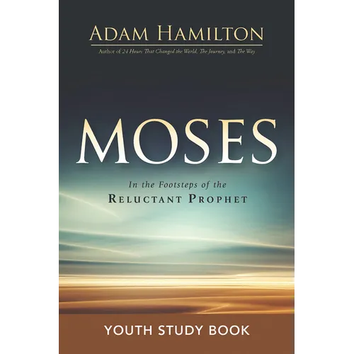 Moses Youth Study Book: In the Footsteps of the Reluctant Prophet