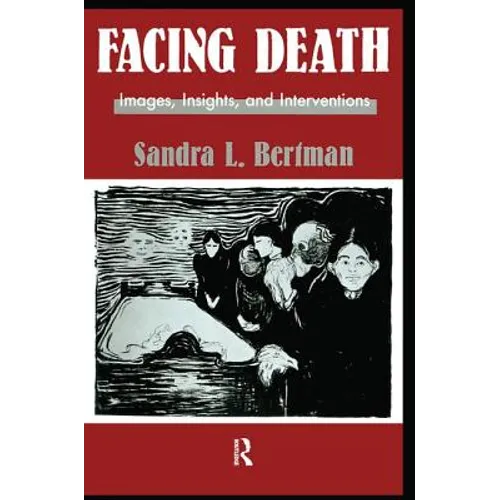 Facing Death: Images, Insights, and Interventions: A Handbook for Educators, Healthcare Professionals, and Counselors