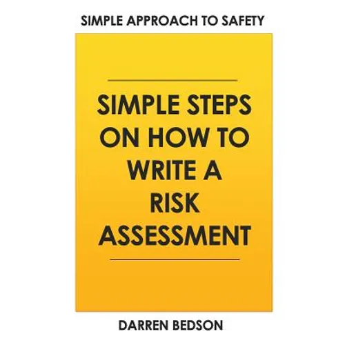 Simple Approach To Safety: How to Write a Risk Assessment