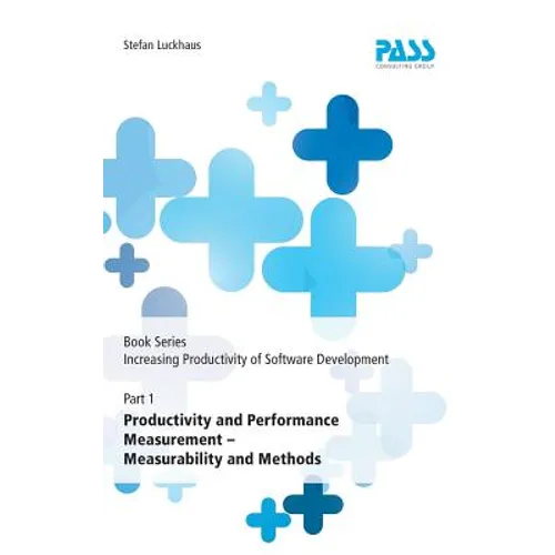 Book Series: Increasing Productivity of Software Development, Part 1: Productivity and Performance Measurement - Measurability and Methods