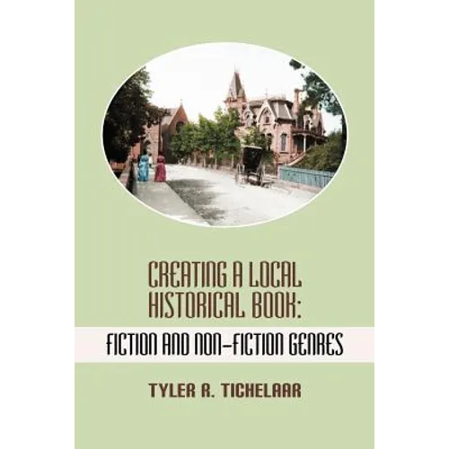 Creating a Local Historical Book: Fiction and Non-Fiction Genres
