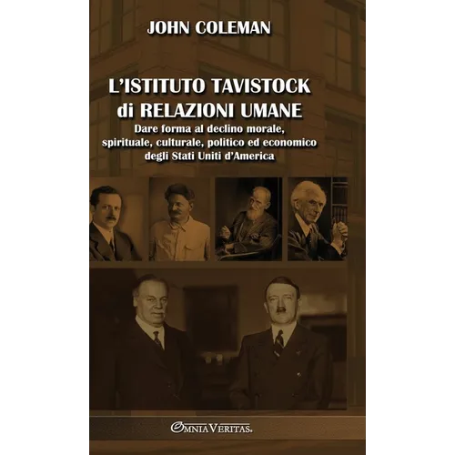 L'Istituto Tavistock di Relazioni Umane: Dare forma al declino morale, spirituale, culturale, politico ed economico degli Stati Uniti d'America