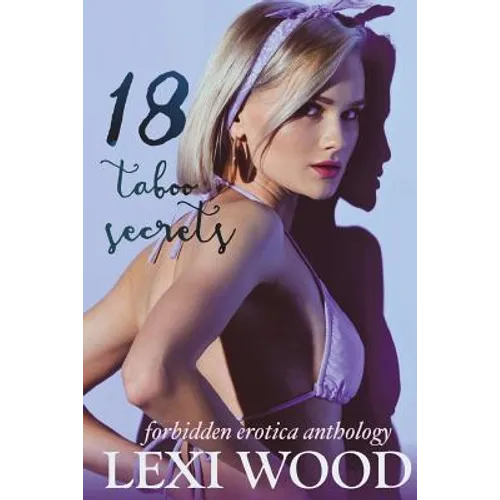 18 Taboo Secrets Forbidden Erotica Anthology