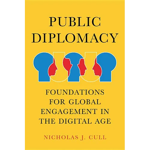 Public Diplomacy: Foundations for Global Engagement in the Digital Age