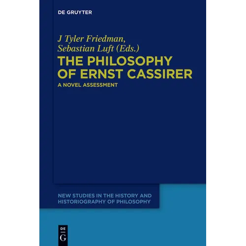 The Philosophy of Ernst Cassirer: A Novel Assessment