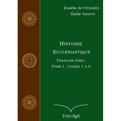 Histoire Ecclésiastique, Français-Grec, Tome 1: Livres 1 à 3