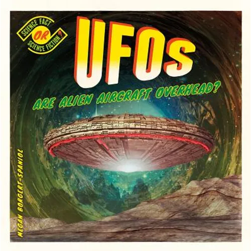 Ufos: Are Alien Aircraft Overhead?: Are Alien Aircraft Overhead?