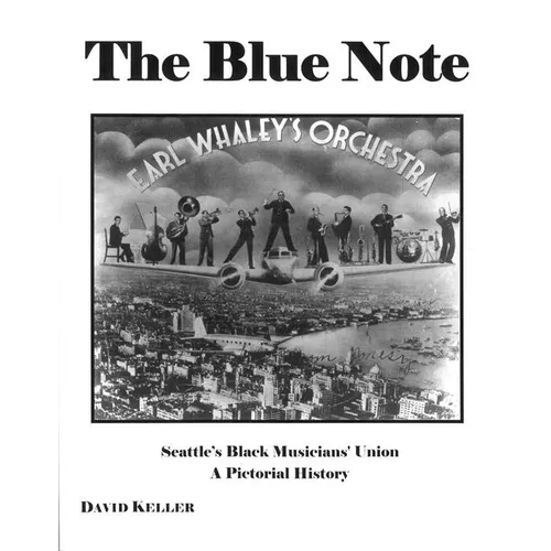 The Blue Note: Seattle's Black Musicians' Union - A Pictorial History