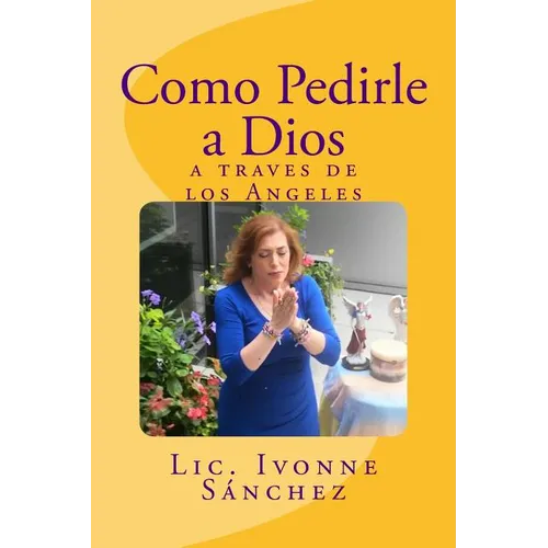 Como Pedirle a Dios a traves de los Angeles