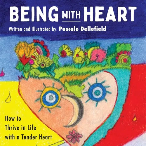 Being with Heart: How to Thrive in Life with a Tender Heart - Paperback