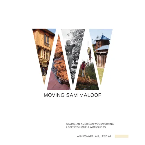 Moving Sam Maloof: Saving an American Woodworking Legend's Home and Workshops