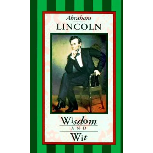 Abraham Lincoln: Wisdom & Wit