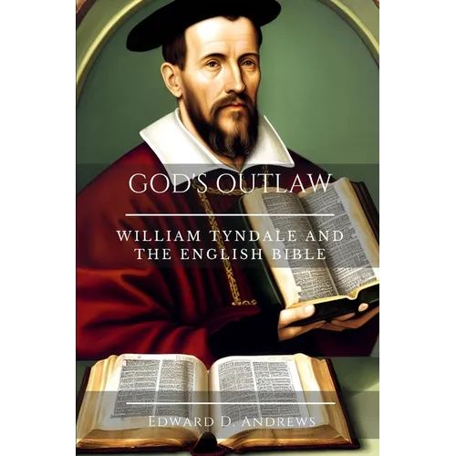 God's Outlaw: William Tyndale and the English Bible