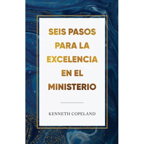 Seis pasos para la excelencia en el ministerio: Six Steps to Excellence in Ministry
