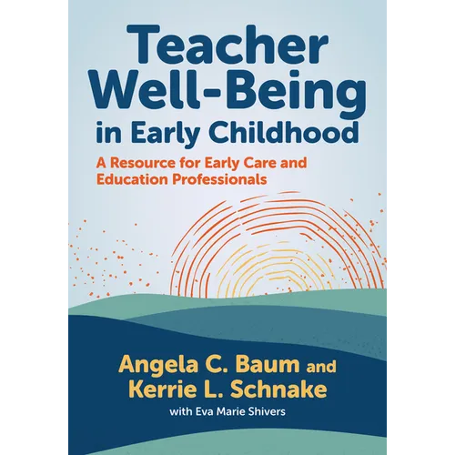 Teacher Well-Being in Early Childhood: A Resource for Early Care and Education Professionals