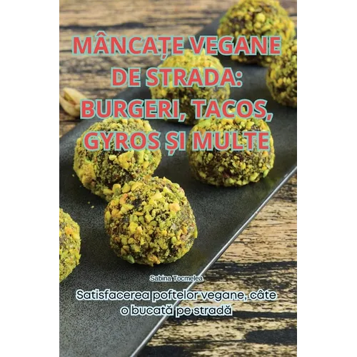 MâncaȚe Vegane de Strada: Burgeri, Tacos, Gyros Și Multe