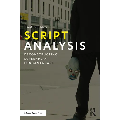 Script Analysis: Deconstructing Screenplay Fundamentals