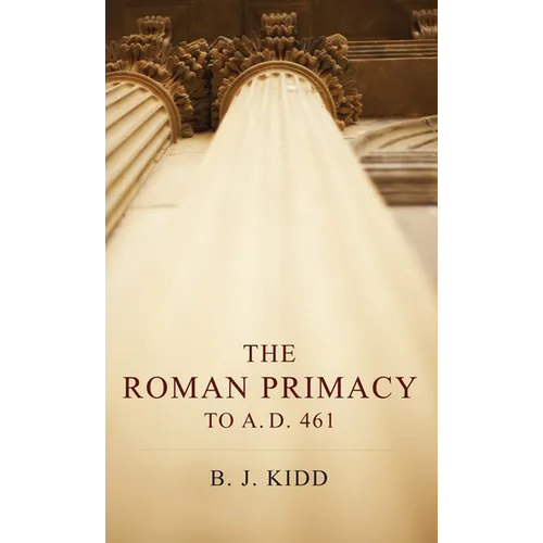 The Roman Primacy to A.D. 461