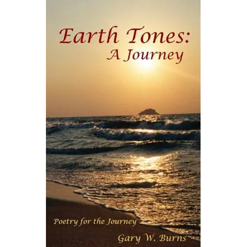 Earth Tones: A Journey - Poetry for the Journey