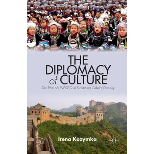 The Diplomacy of Culture: The Role of UNESCO in Sustaining Cultural Diversity