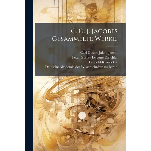 C. G. J. Jacobi's Gesammelte Werke.