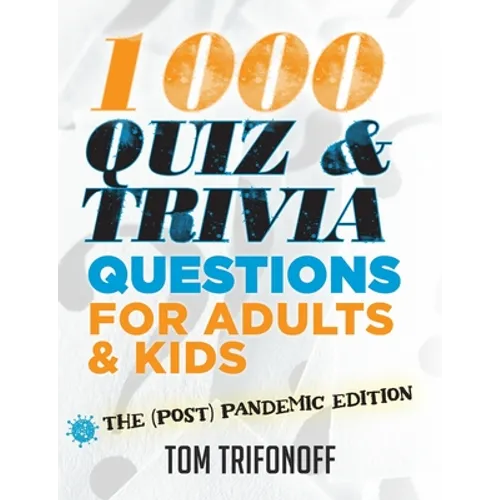 1000 Quiz And Trivia Questions For Adults & Kids: The (post) pandemic edition