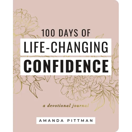 100 Days of Life-Changing Confidence: A Devotional Journal