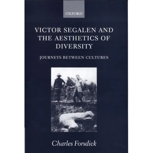Victor Segalen and the Aesthetics of Diversity: Journeys Between Cultures