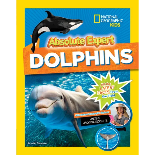 Absolute Expert: Dolphins: All the Latest Facts from the Field